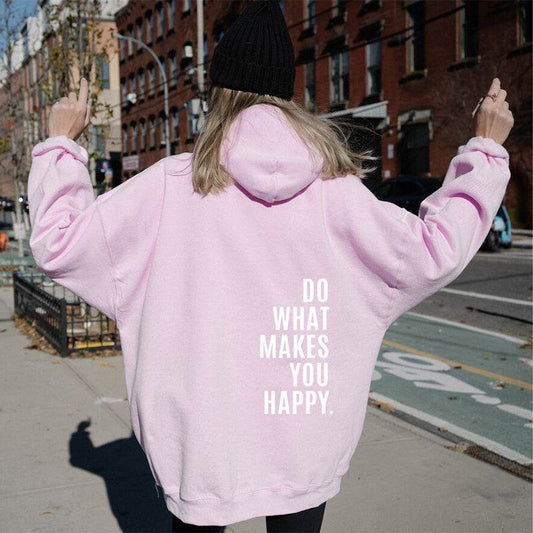 Loose Sport Hoodie Do What Makes You Happy Print Sweatshirt Hooded Clothing - Here2Save